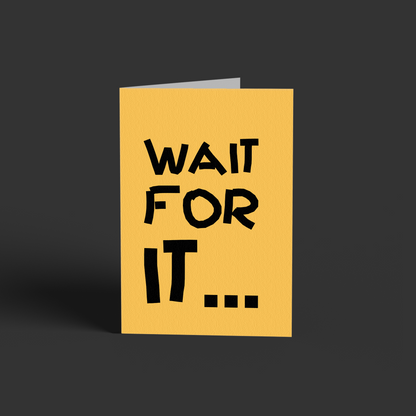 Wait for it..